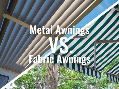 fabric awning vs aluminum awning|metal vs fabric awnings.